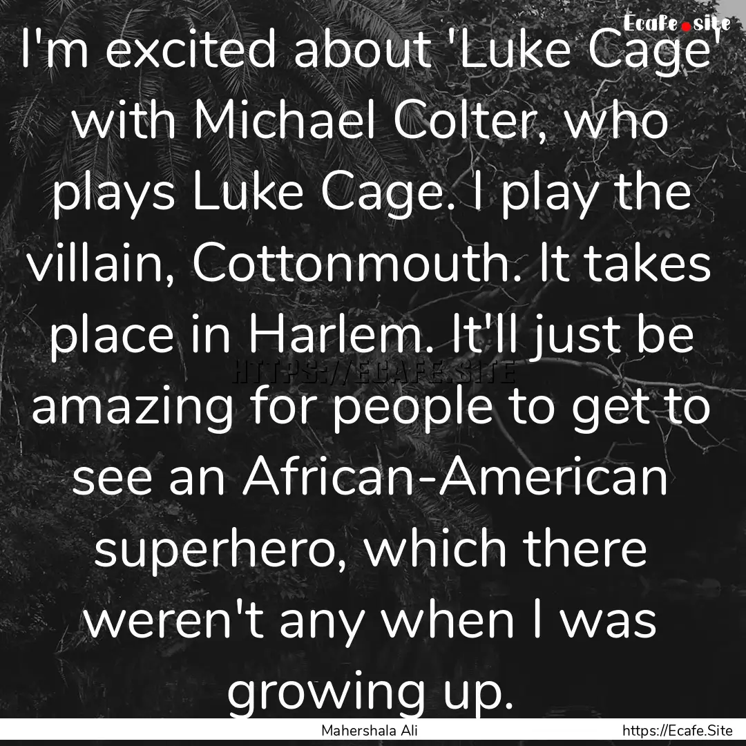 I'm excited about 'Luke Cage' with Michael.... : Quote by Mahershala Ali