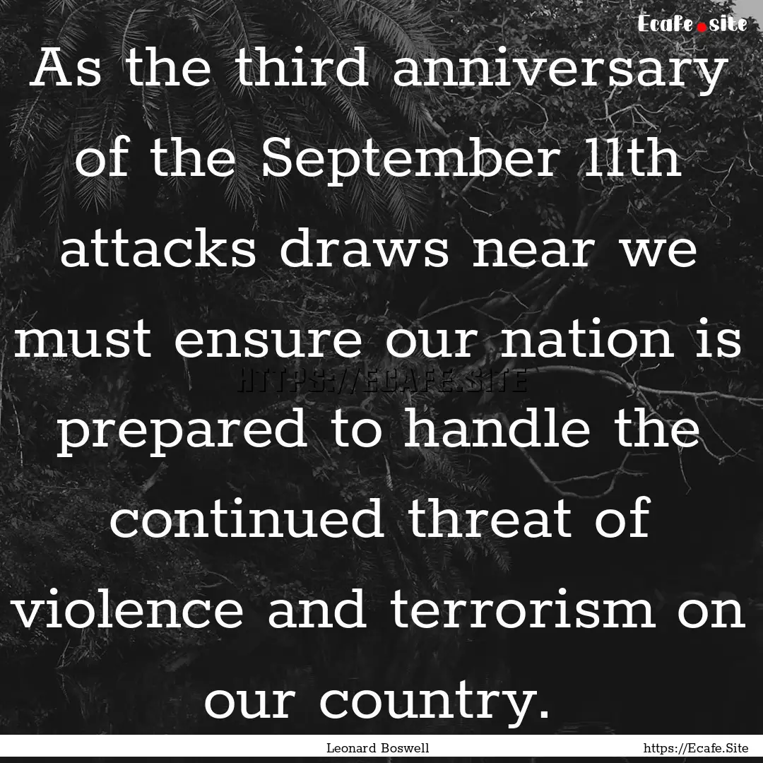 As the third anniversary of the September.... : Quote by Leonard Boswell