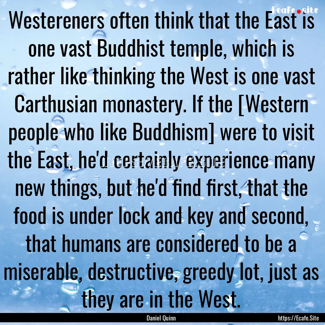 Westereners often think that the East is.... : Quote by Daniel Quinn