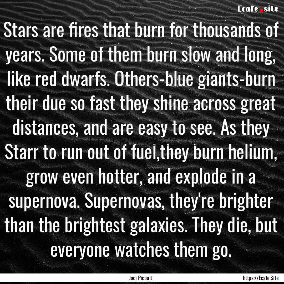 Stars are fires that burn for thousands of.... : Quote by Jodi Picoult