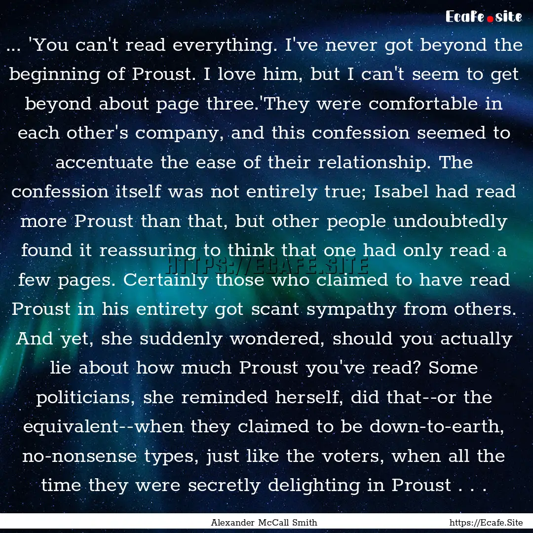 ... 'You can't read everything. I've never.... : Quote by Alexander McCall Smith