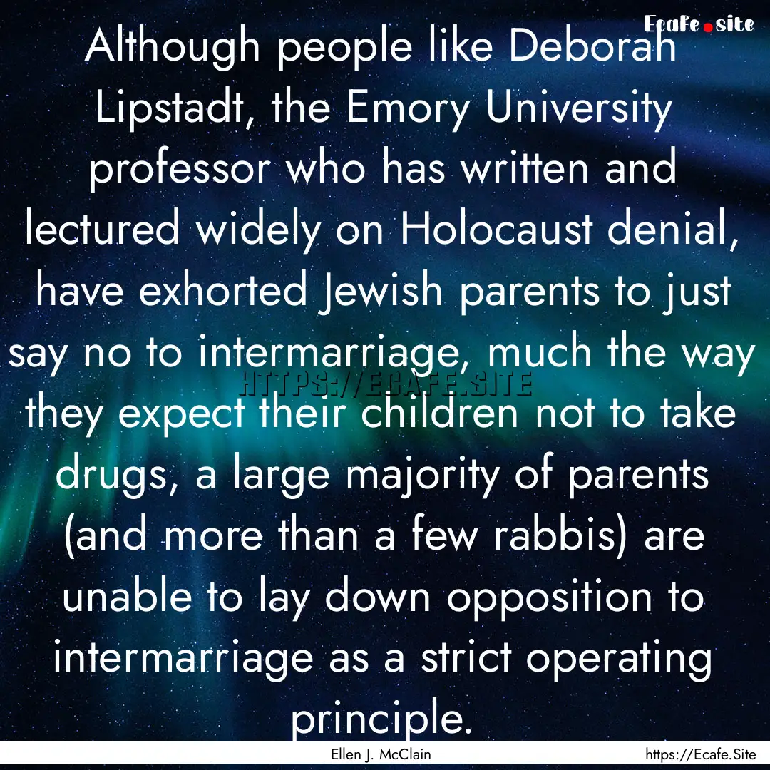 Although people like Deborah Lipstadt, the.... : Quote by Ellen J. McClain