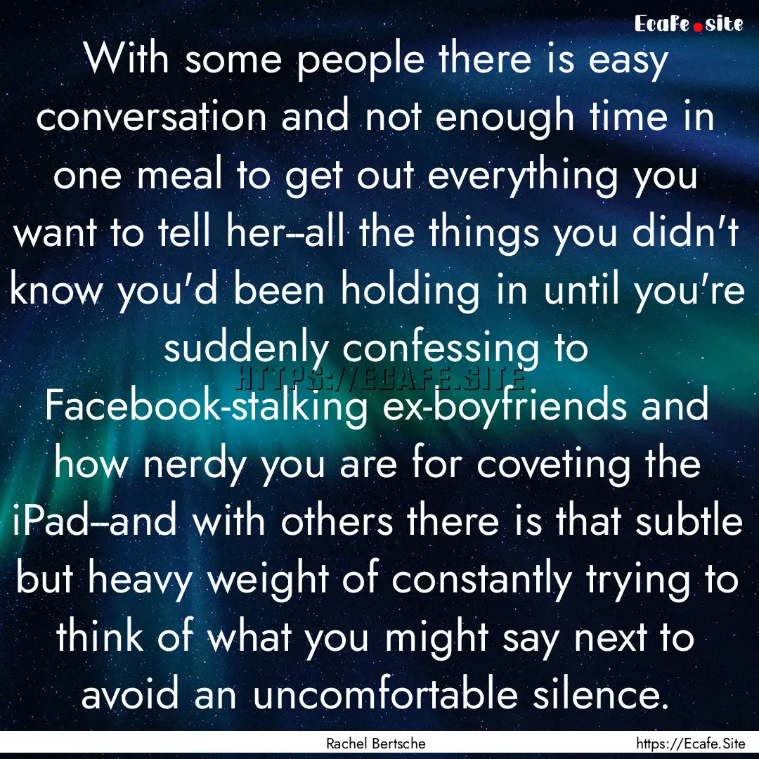 With some people there is easy conversation.... : Quote by Rachel Bertsche