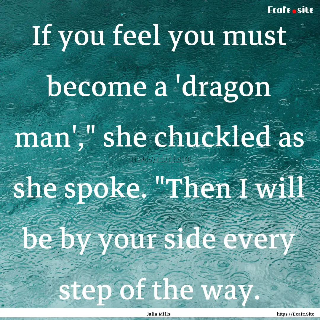 If you feel you must become a 'dragon man',