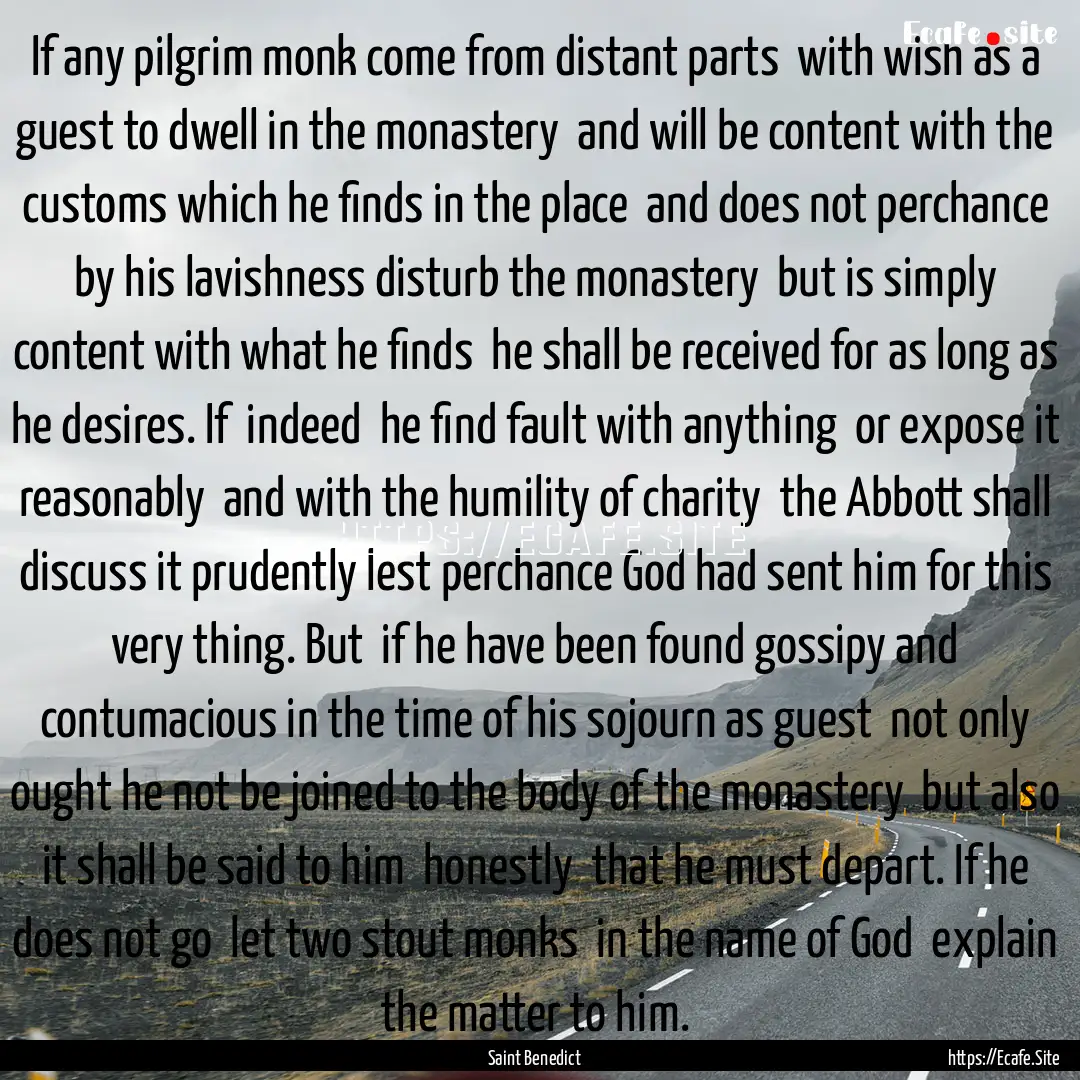 If any pilgrim monk come from distant parts.... : Quote by Saint Benedict