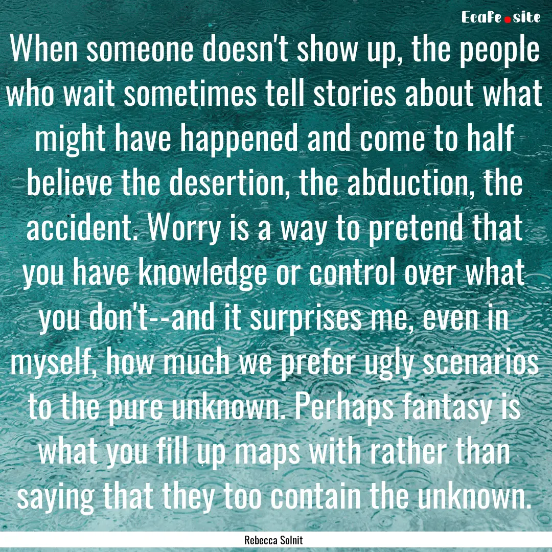 When someone doesn't show up, the people.... : Quote by Rebecca Solnit