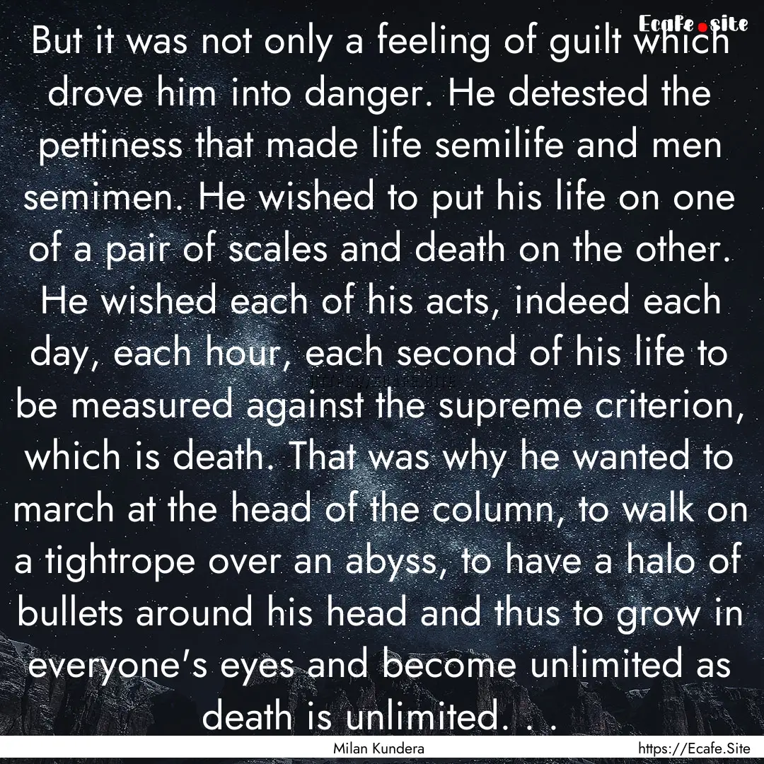 But it was not only a feeling of guilt which.... : Quote by Milan Kundera