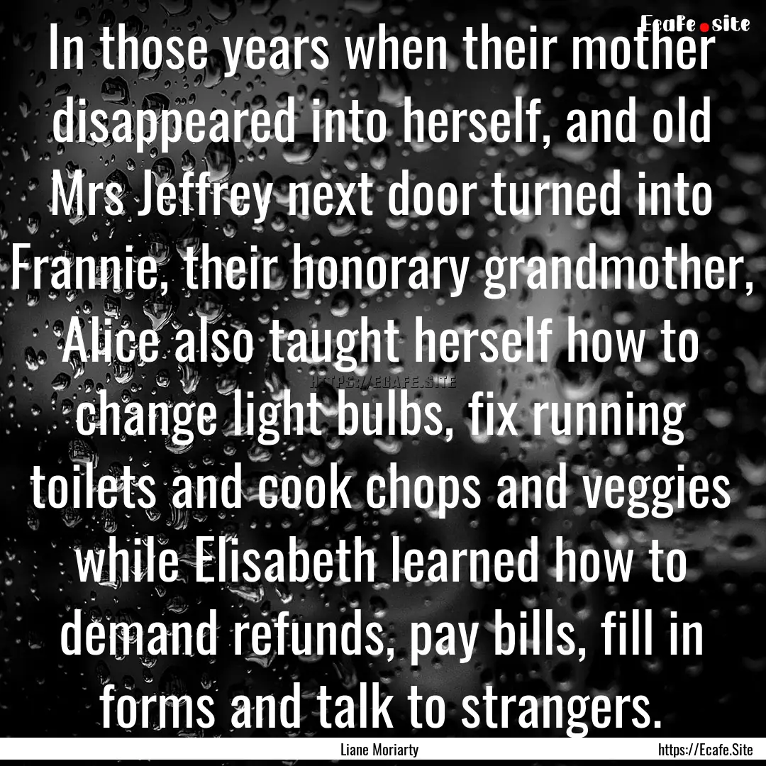 In those years when their mother disappeared.... : Quote by Liane Moriarty