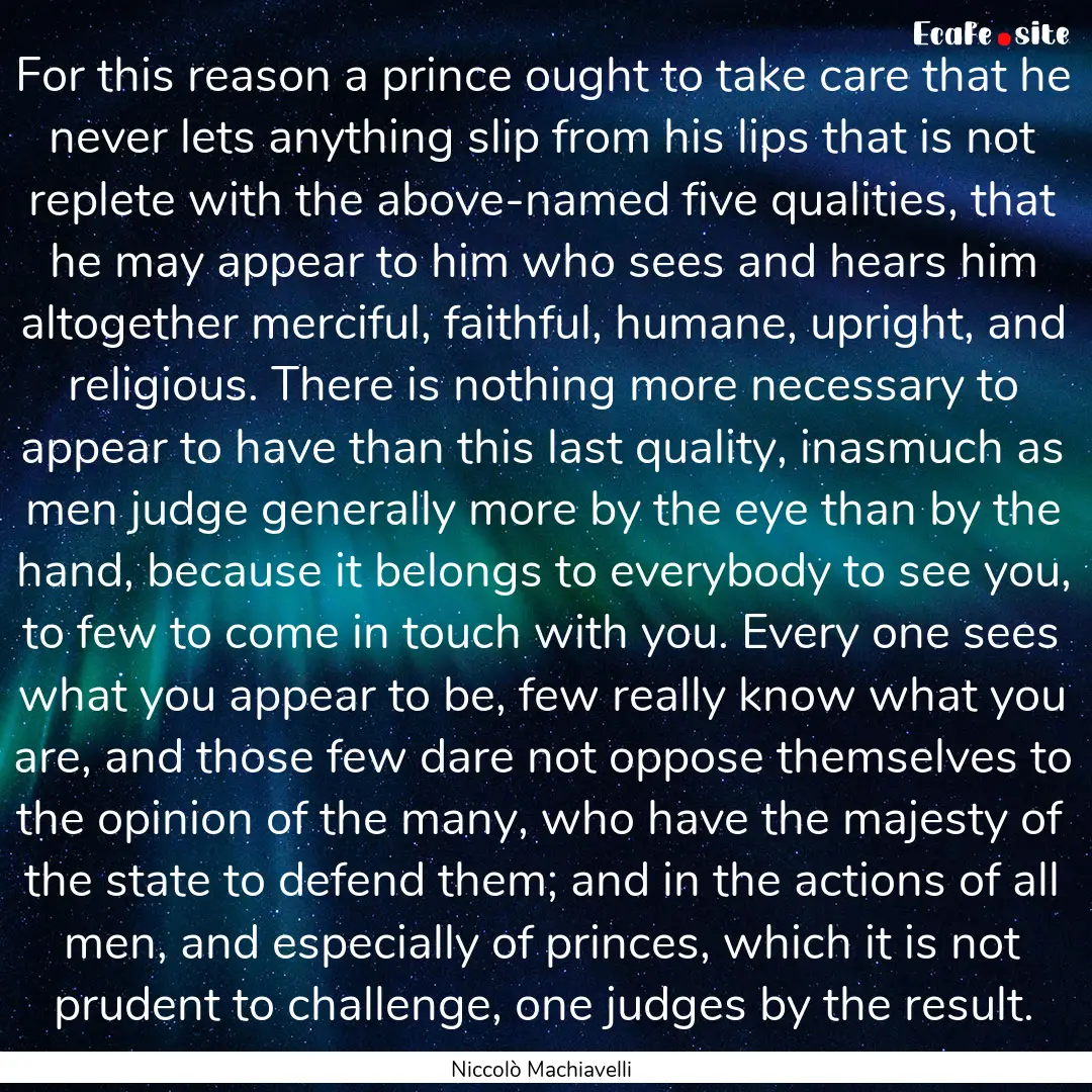 For this reason a prince ought to take care.... : Quote by Niccolò Machiavelli