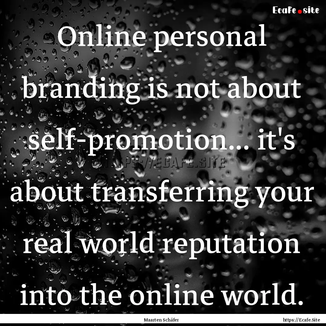 Online personal branding is not about self-promotion....... : Quote by Maarten Schäfer