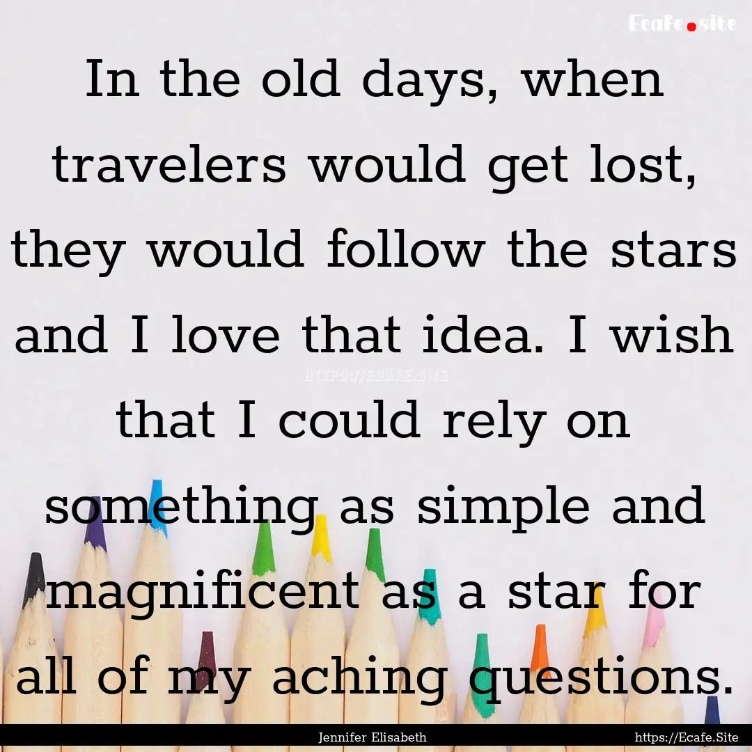 In the old days, when travelers would get.... : Quote by Jennifer Elisabeth