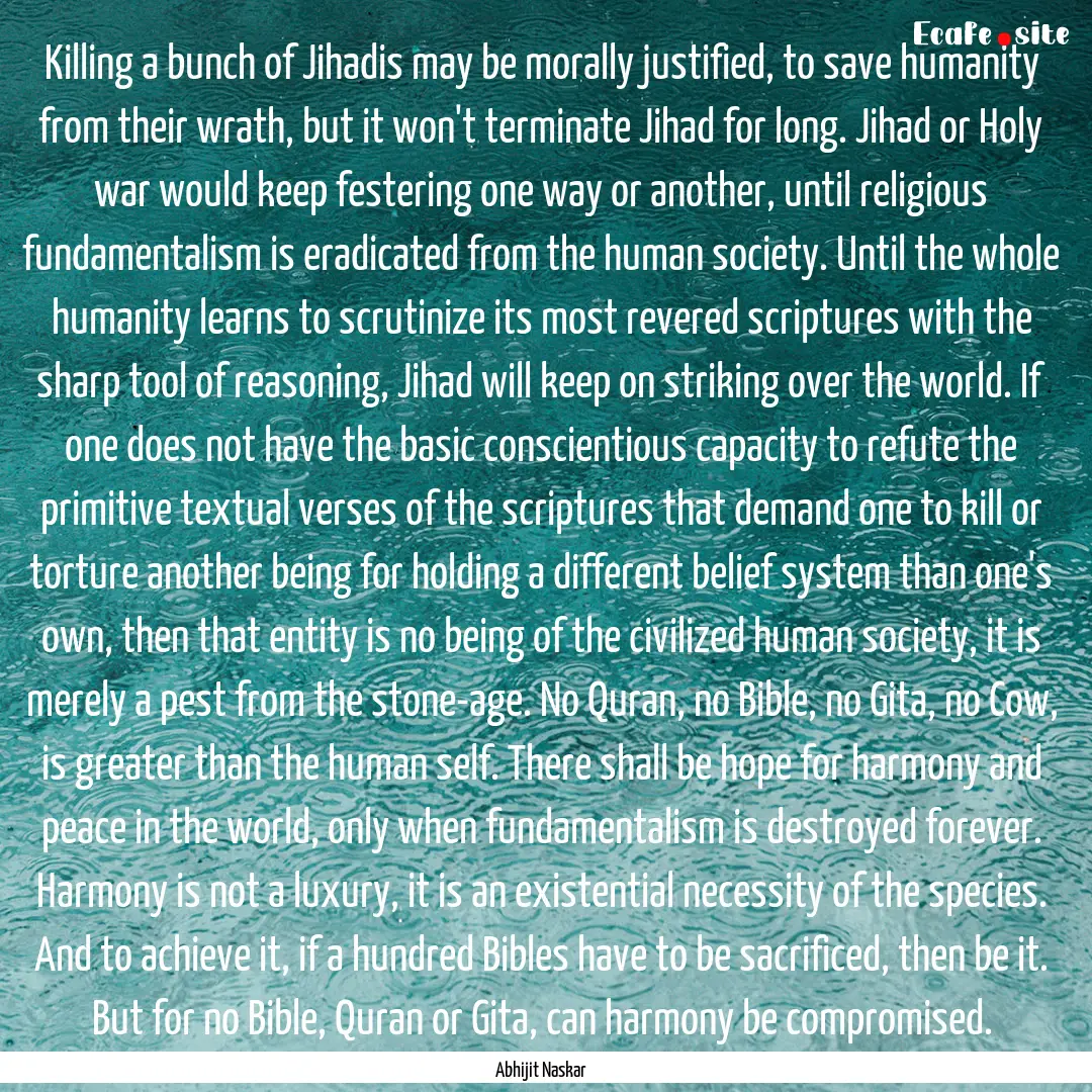 Killing a bunch of Jihadis may be morally.... : Quote by Abhijit Naskar