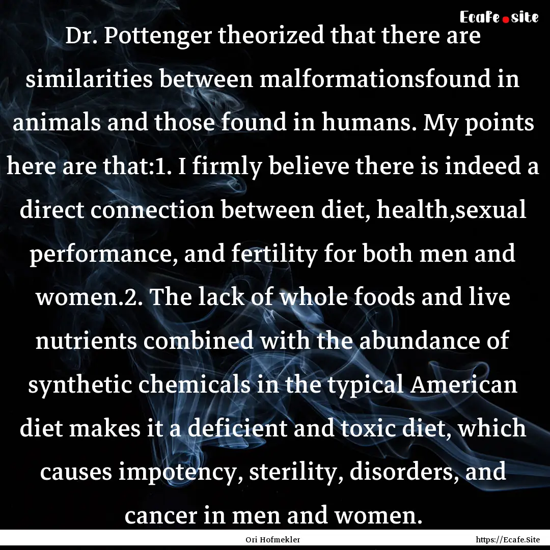 Dr. Pottenger theorized that there are similarities.... : Quote by Ori Hofmekler