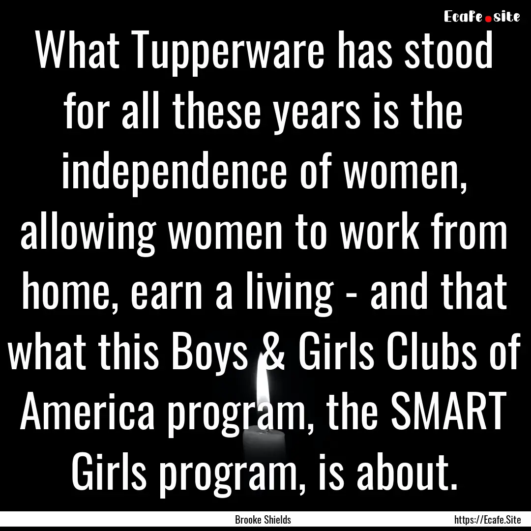 What Tupperware has stood for all these years.... : Quote by Brooke Shields