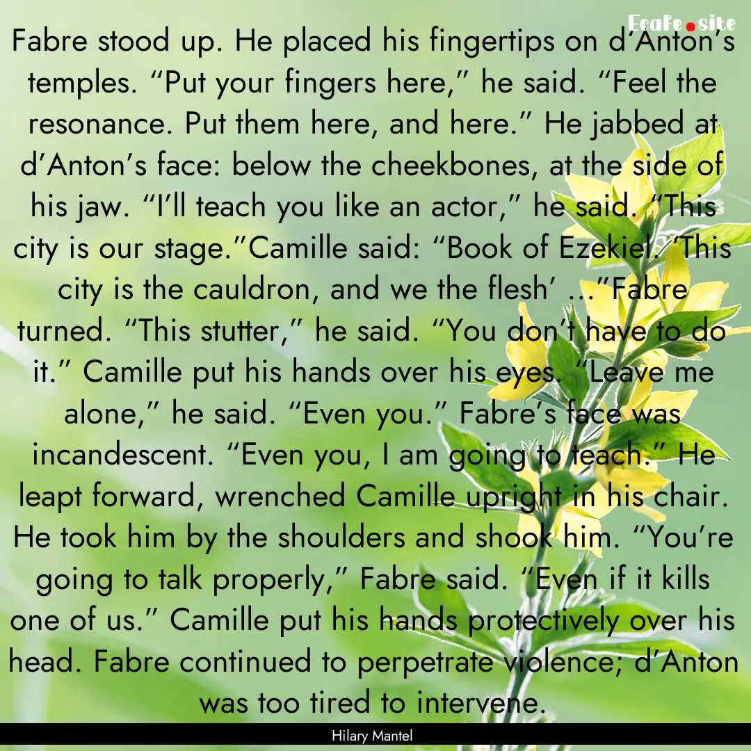 Fabre stood up. He placed his fingertips.... : Quote by Hilary Mantel