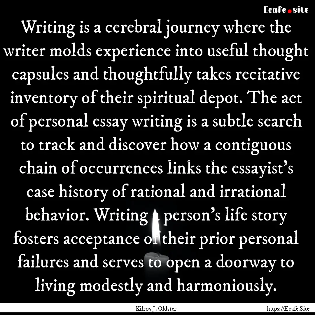 Writing is a cerebral journey where the writer.... : Quote by Kilroy J. Oldster