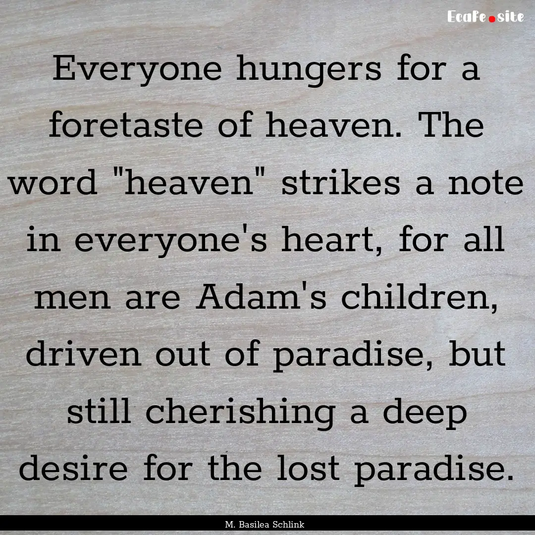 Everyone hungers for a foretaste of heaven..... : Quote by M. Basilea Schlink