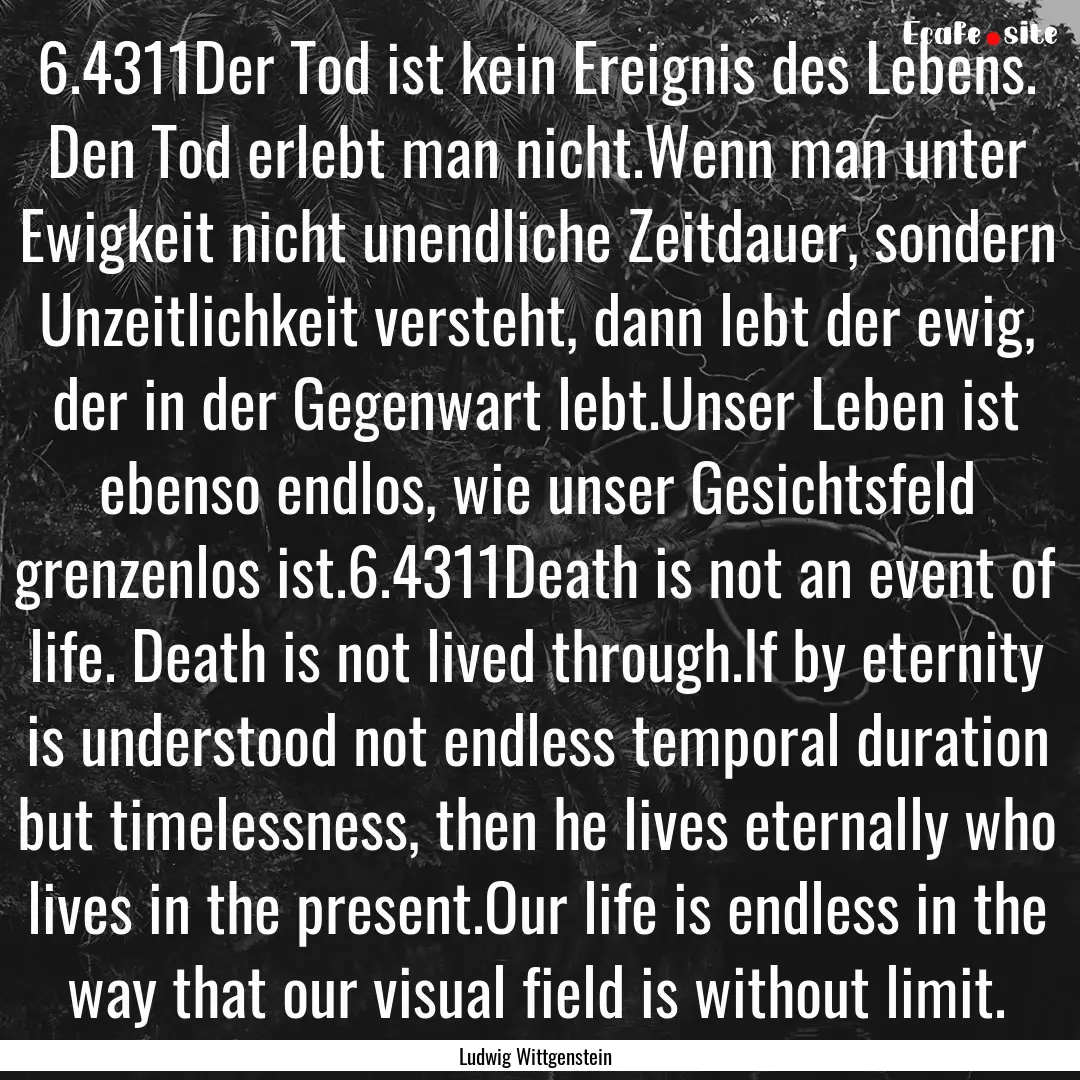 6.4311Der Tod ist kein Ereignis des Lebens..... : Quote by Ludwig Wittgenstein