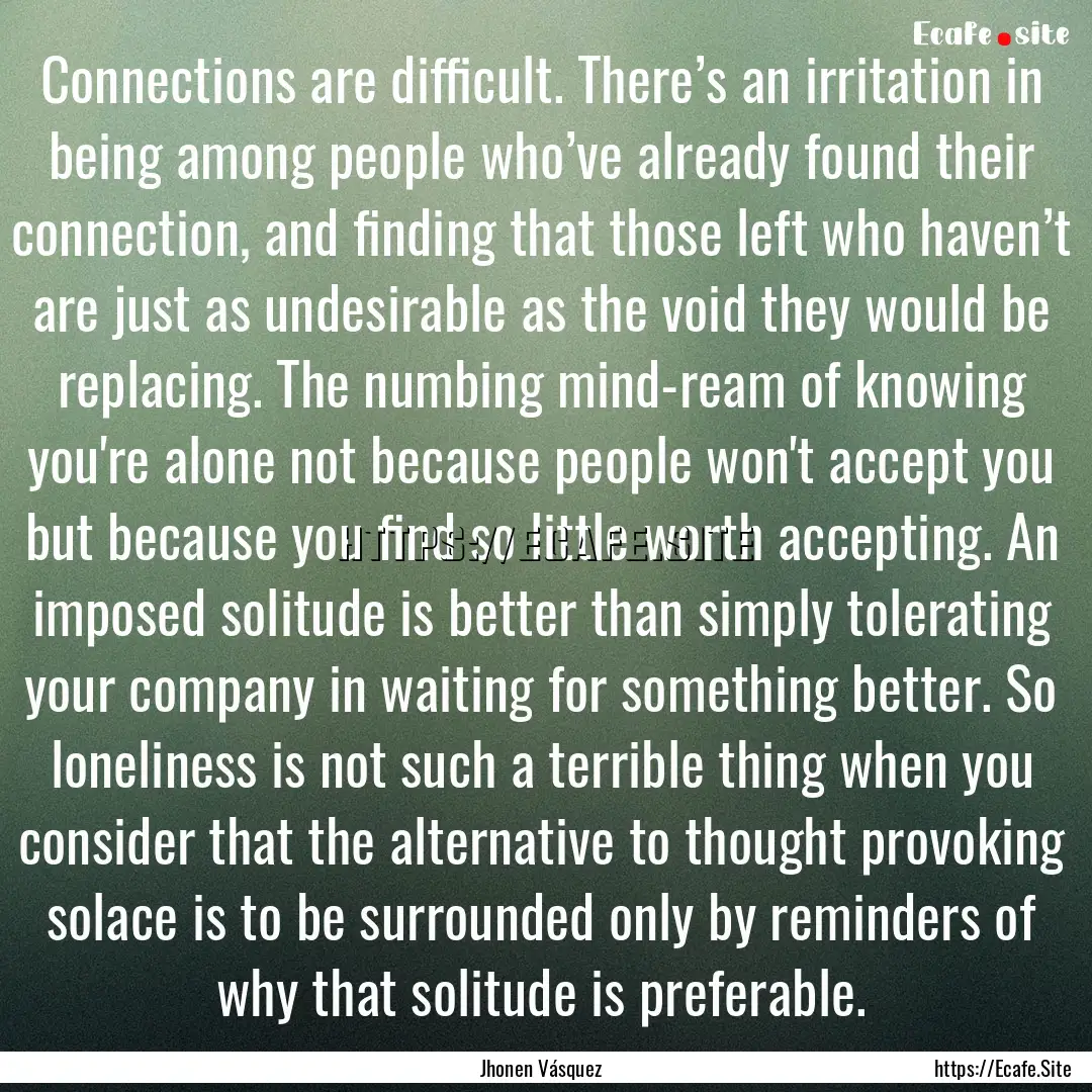 Connections are difficult. There’s an irritation.... : Quote by Jhonen Vásquez