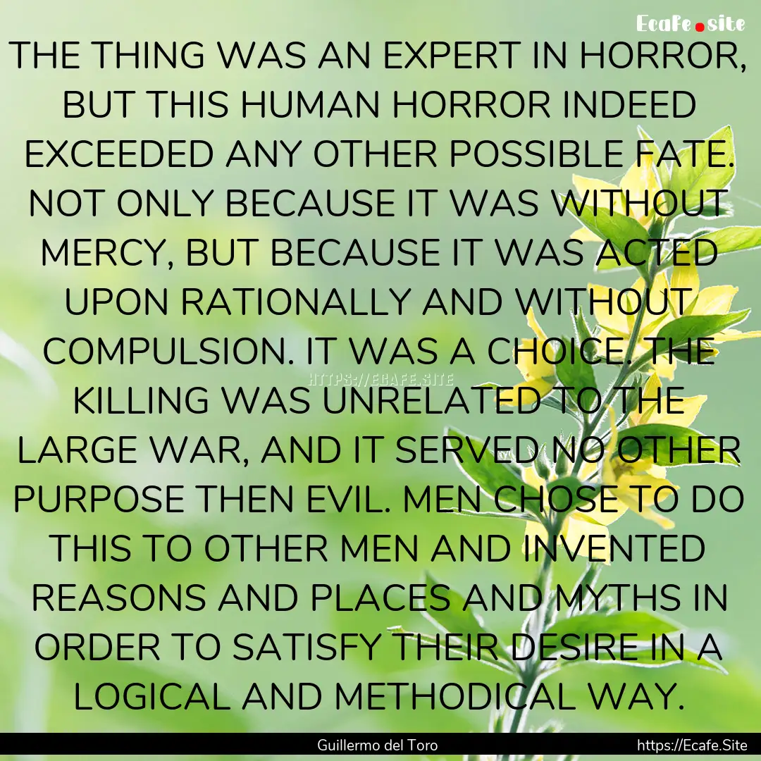 THE THING WAS AN EXPERT IN HORROR, BUT THIS.... : Quote by Guillermo del Toro