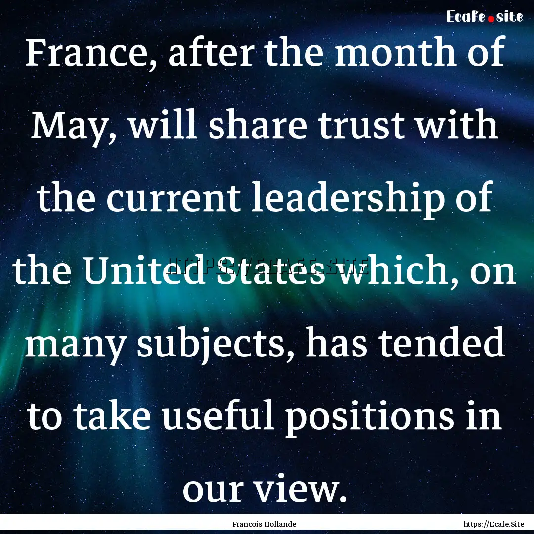 France, after the month of May, will share.... : Quote by Francois Hollande