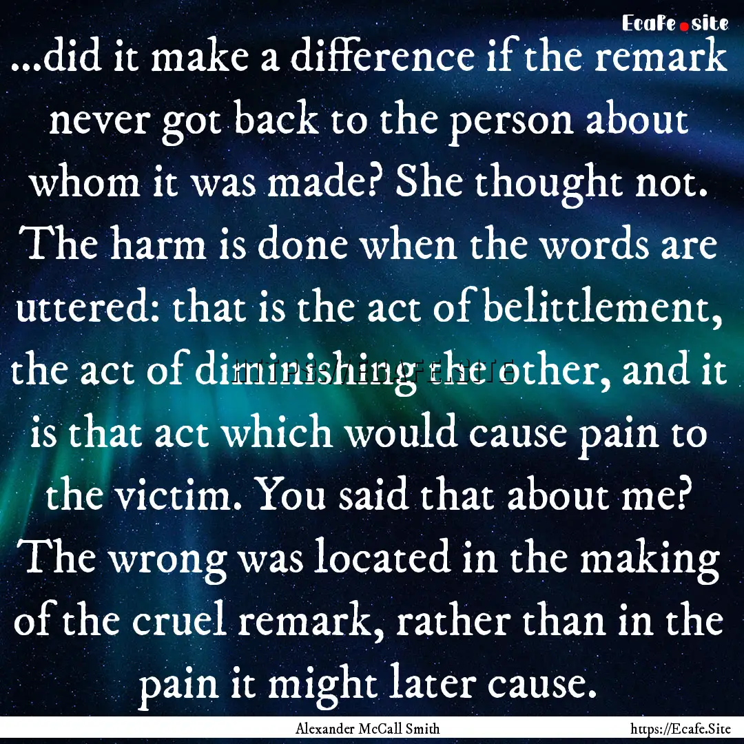 …did it make a difference if the remark.... : Quote by Alexander McCall Smith