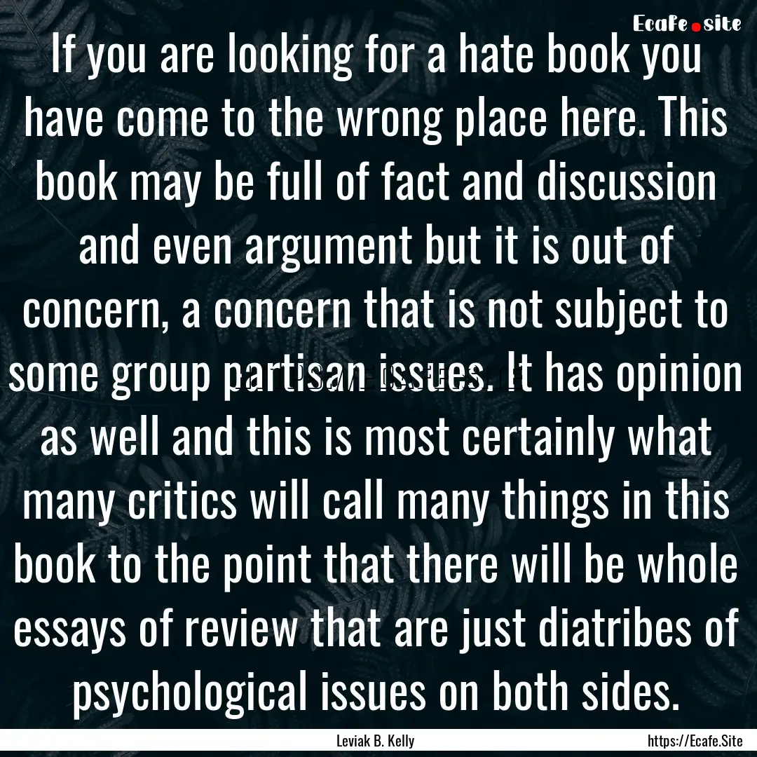 If you are looking for a hate book you have.... : Quote by Leviak B. Kelly