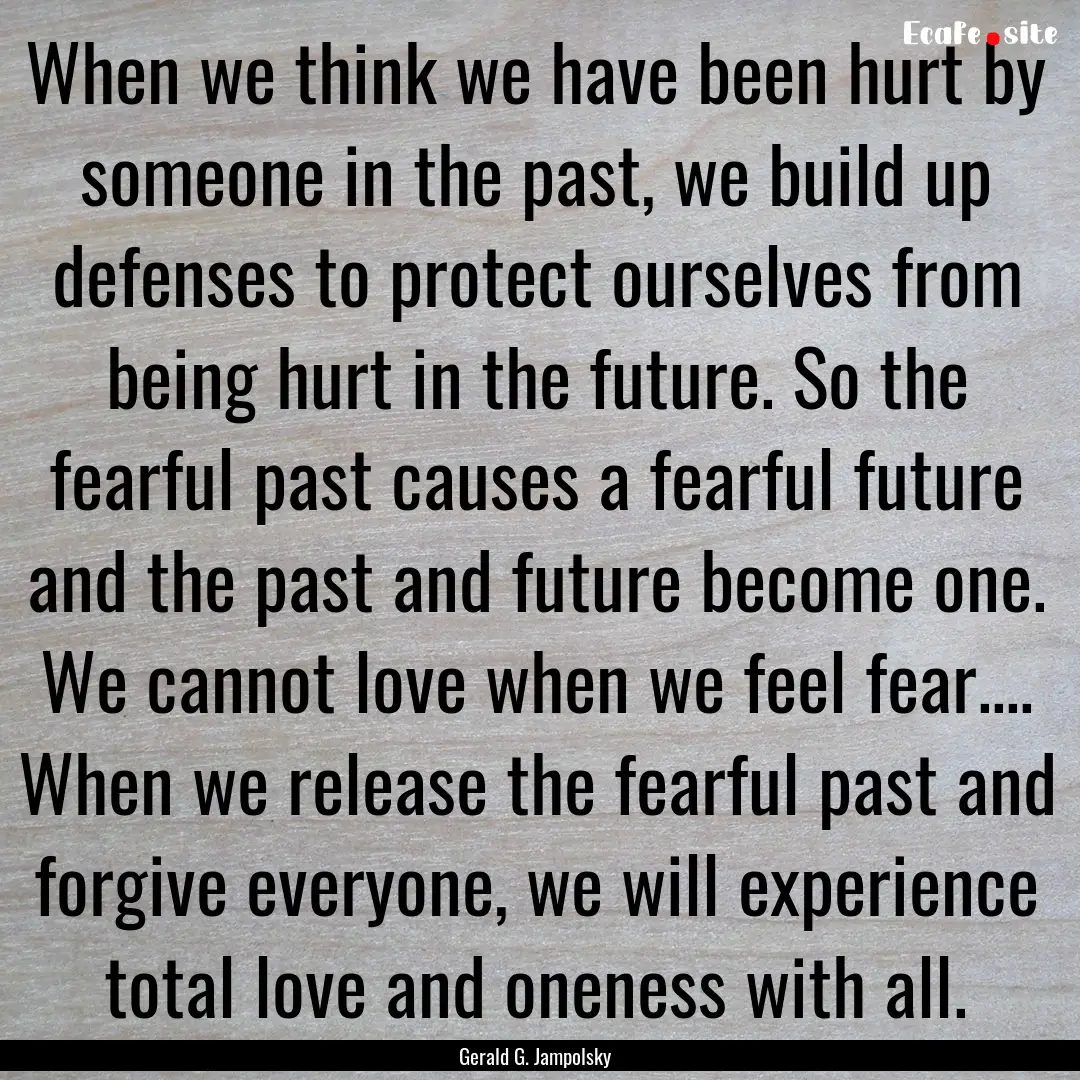 When we think we have been hurt by someone.... : Quote by Gerald G. Jampolsky