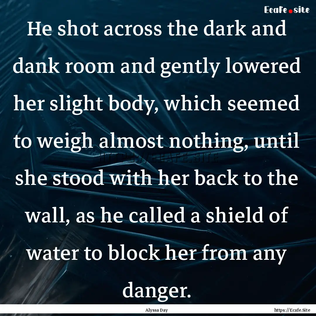 He shot across the dark and dank room and.... : Quote by Alyssa Day