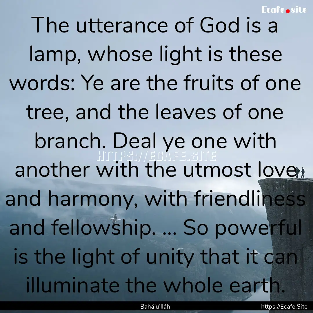 The utterance of God is a lamp, whose light.... : Quote by Bahá'u'lláh