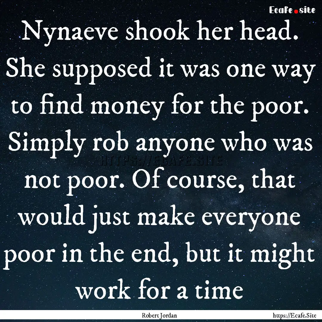 Nynaeve shook her head. She supposed it was.... : Quote by Robert Jordan