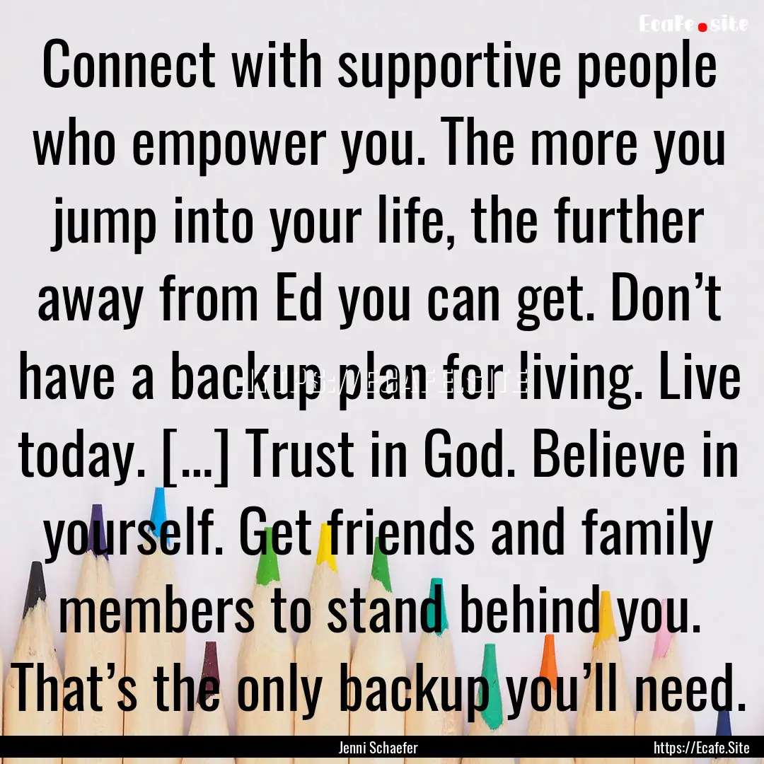 Connect with supportive people who empower.... : Quote by Jenni Schaefer