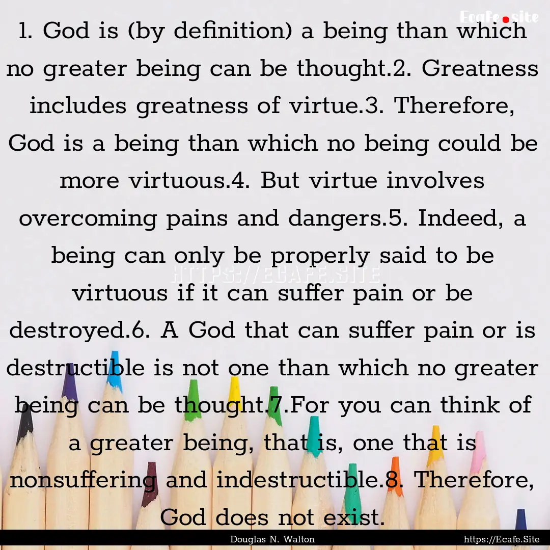 1. God is (by definition) a being than which.... : Quote by Douglas N. Walton