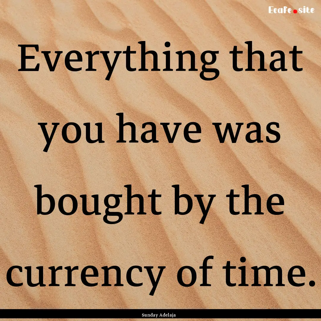 Everything that you have was bought by the.... : Quote by Sunday Adelaja