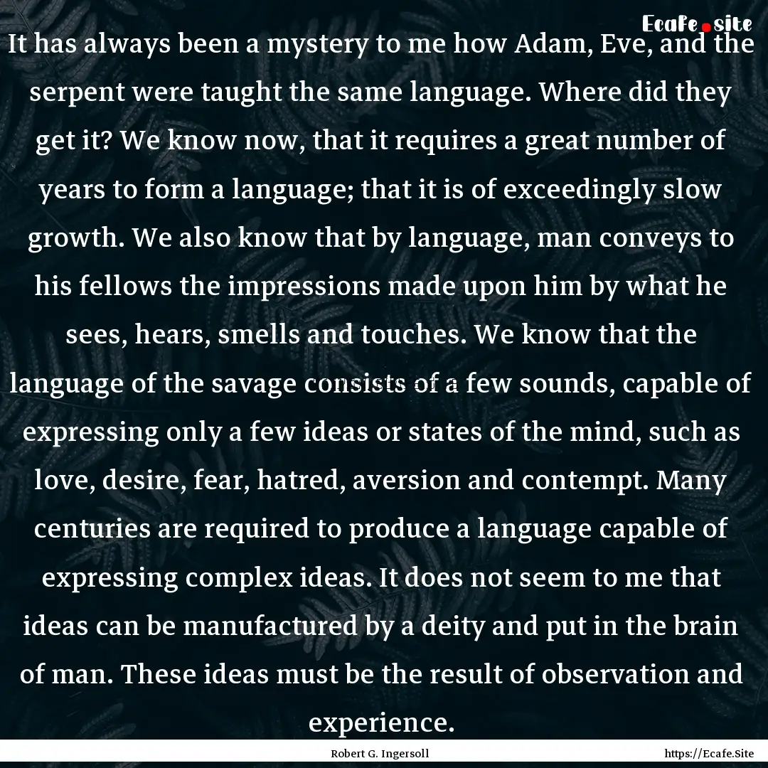 It has always been a mystery to me how Adam,.... : Quote by Robert G. Ingersoll