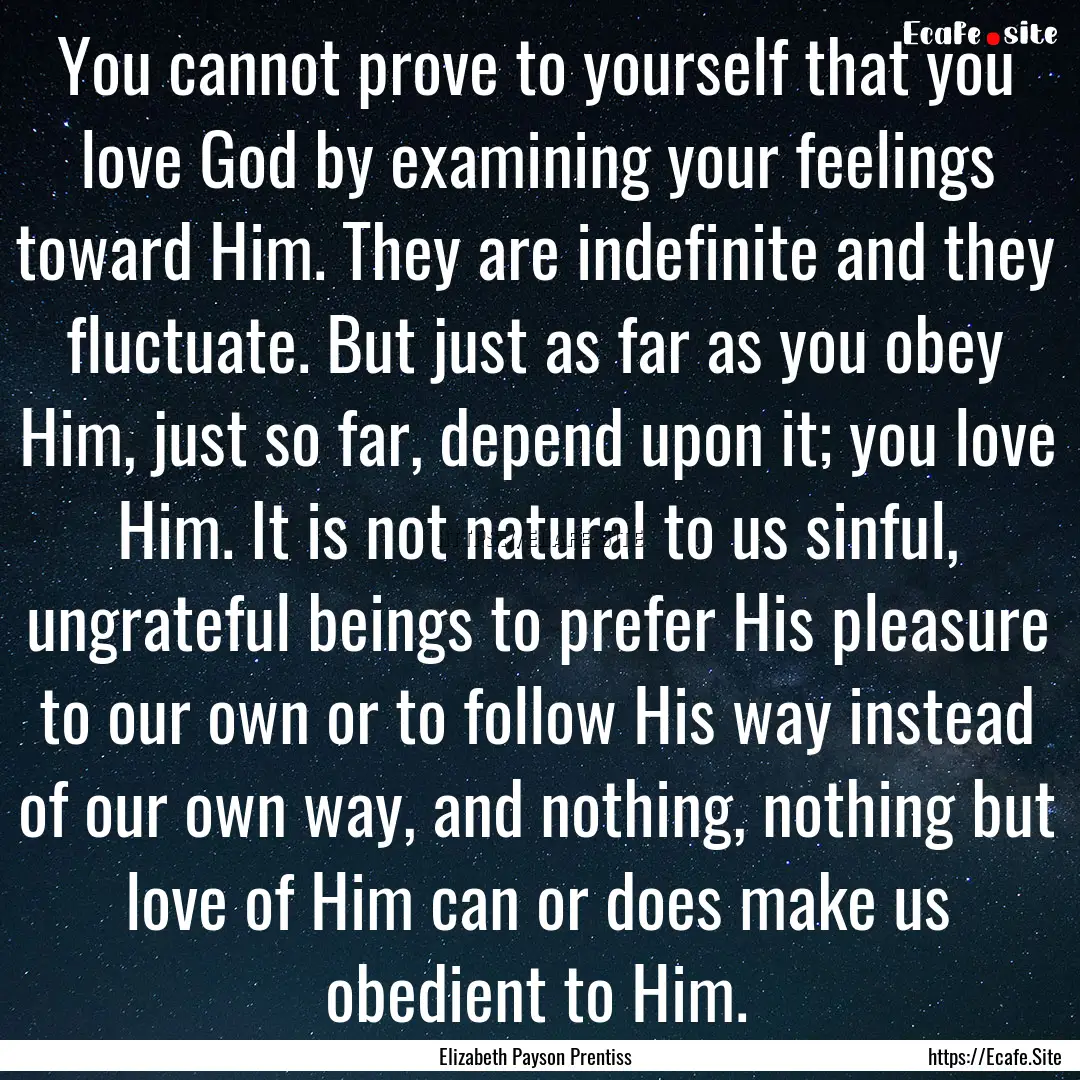 You cannot prove to yourself that you love.... : Quote by Elizabeth Payson Prentiss