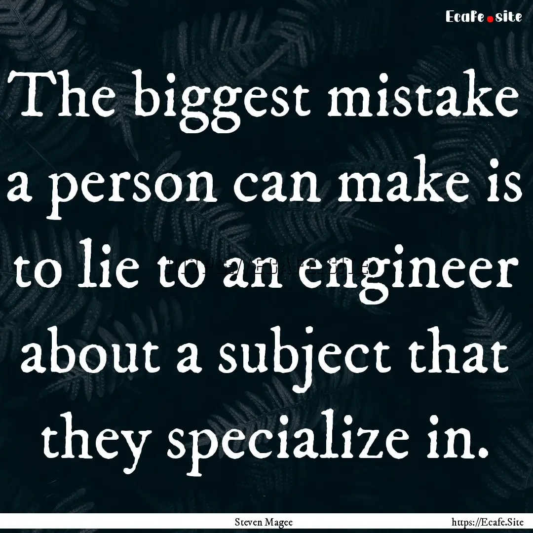 The biggest mistake a person can make is.... : Quote by Steven Magee