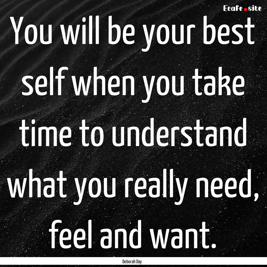 You will be your best self when you take.... : Quote by Deborah Day