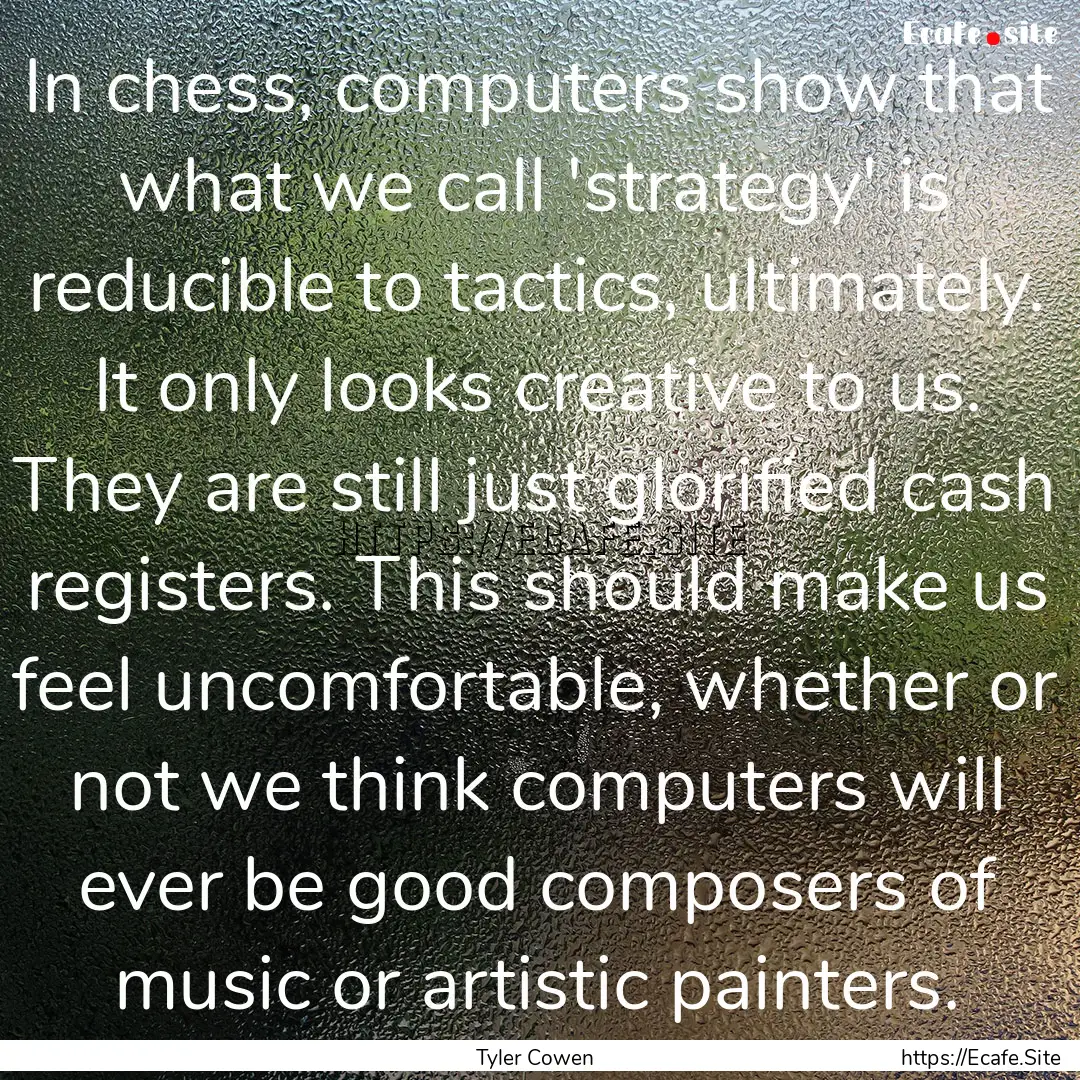 In chess, computers show that what we call.... : Quote by Tyler Cowen