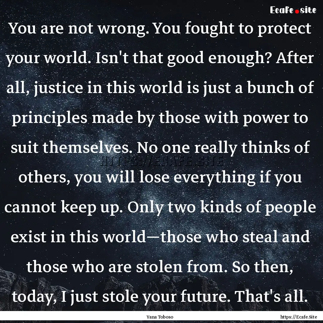 You are not wrong. You fought to protect.... : Quote by Yana Toboso