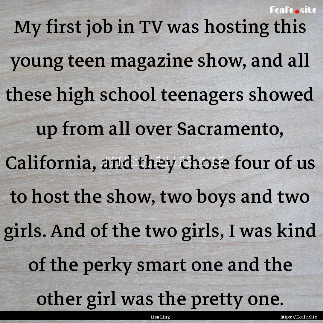 My first job in TV was hosting this young.... : Quote by Lisa Ling