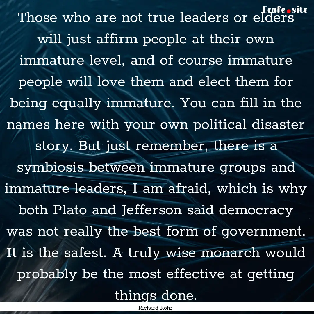 Those who are not true leaders or elders.... : Quote by Richard Rohr