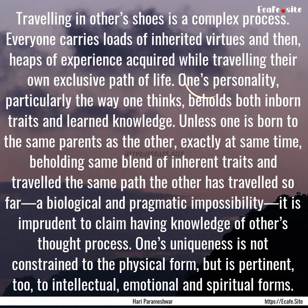 Travelling in other’s shoes is a complex.... : Quote by Hari Parameshwar