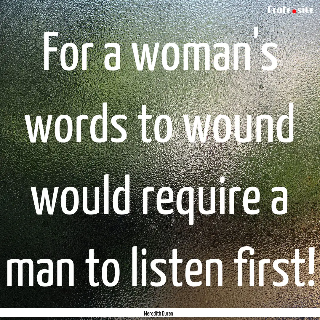 For a woman's words to wound would require.... : Quote by Meredith Duran