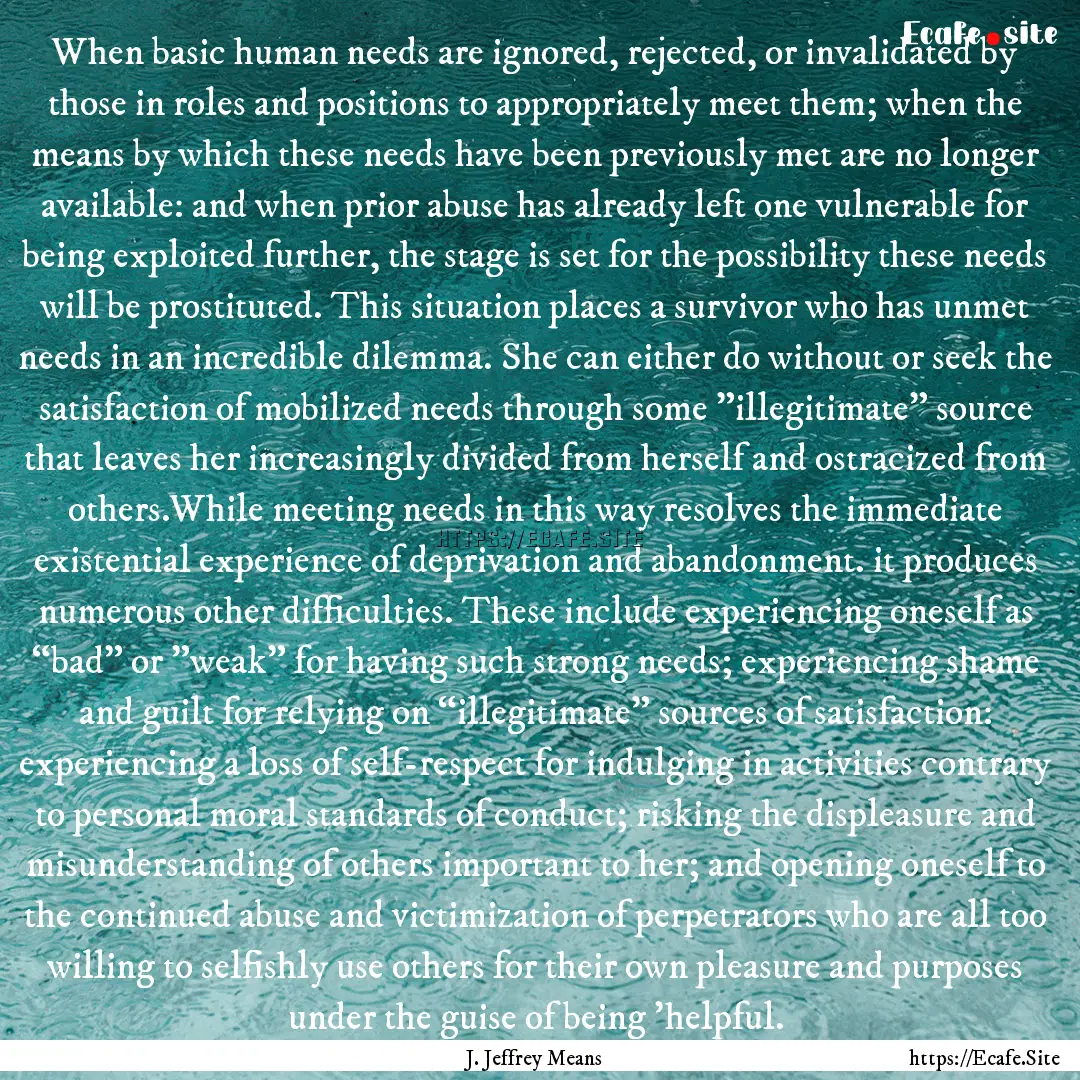 When basic human needs are ignored, rejected,.... : Quote by J. Jeffrey Means