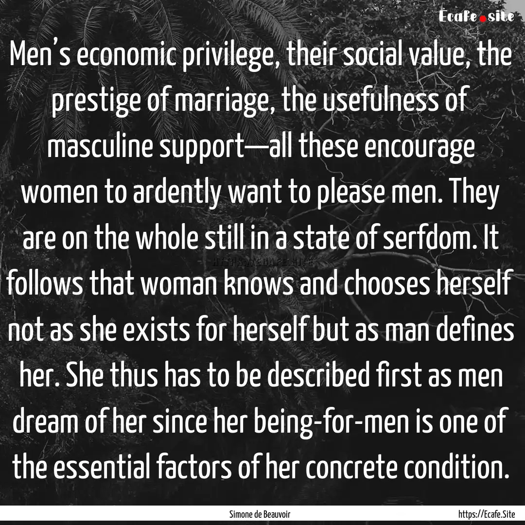 Men’s economic privilege, their social.... : Quote by Simone de Beauvoir