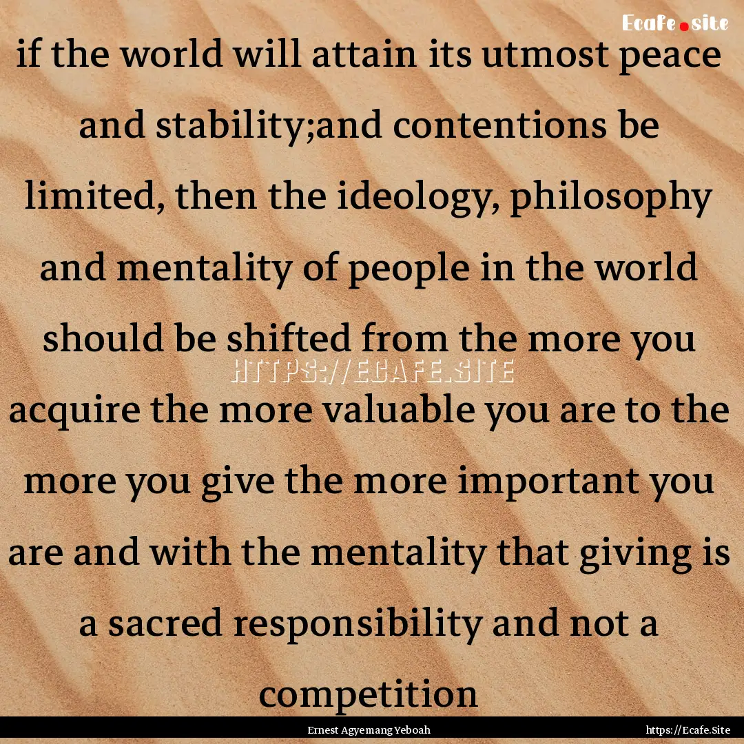 if the world will attain its utmost peace.... : Quote by Ernest Agyemang Yeboah