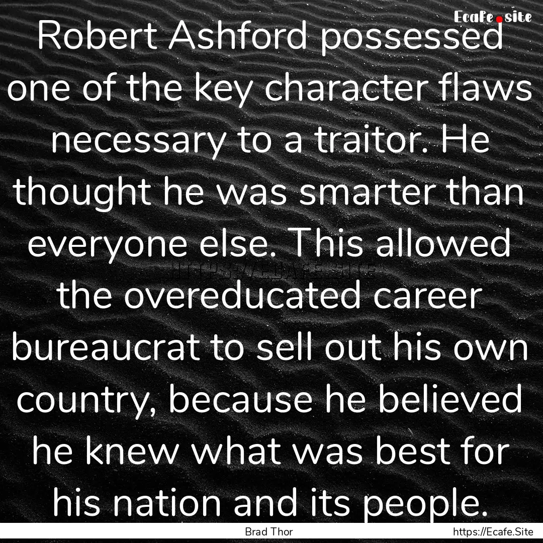 Robert Ashford possessed one of the key character.... : Quote by Brad Thor