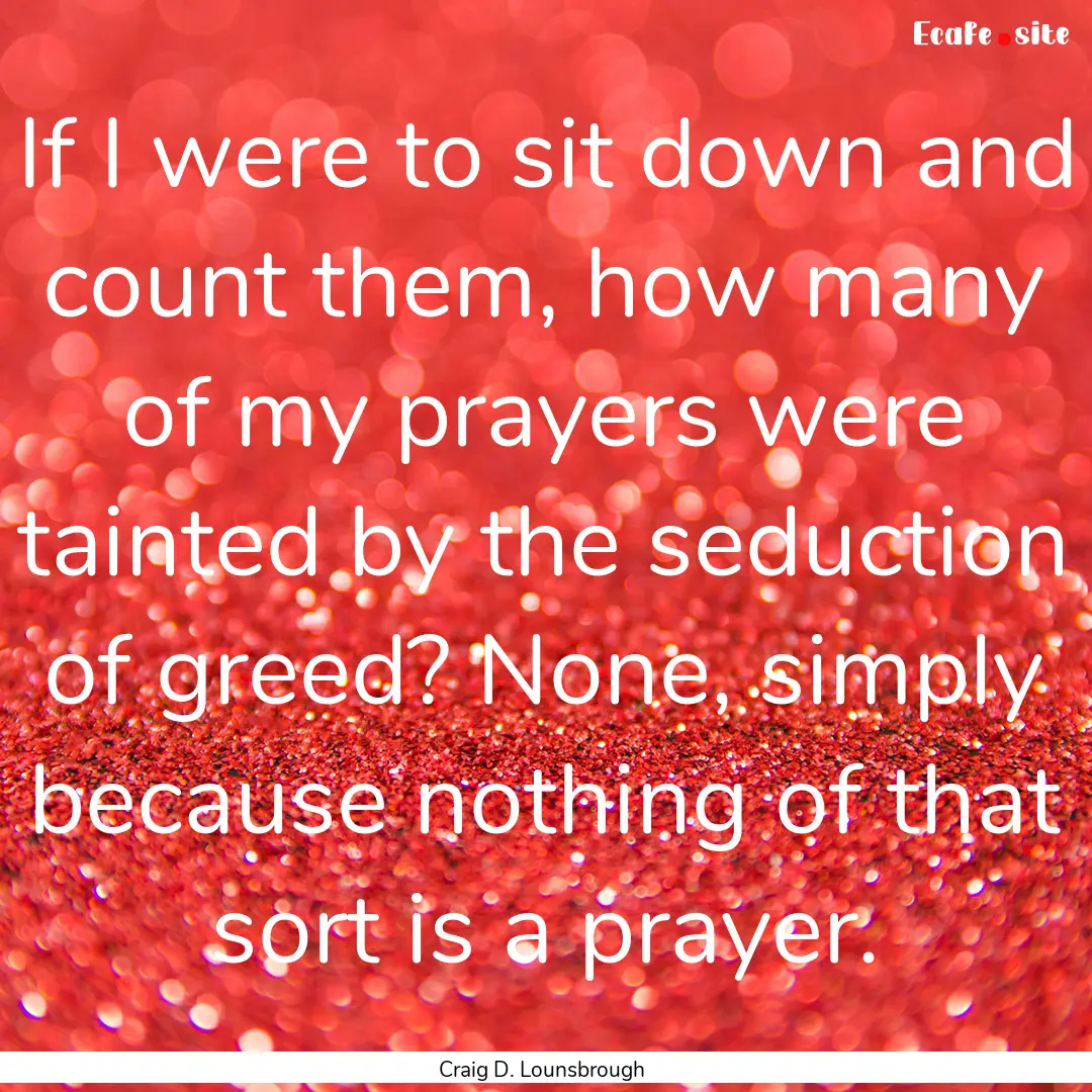 If I were to sit down and count them, how.... : Quote by Craig D. Lounsbrough