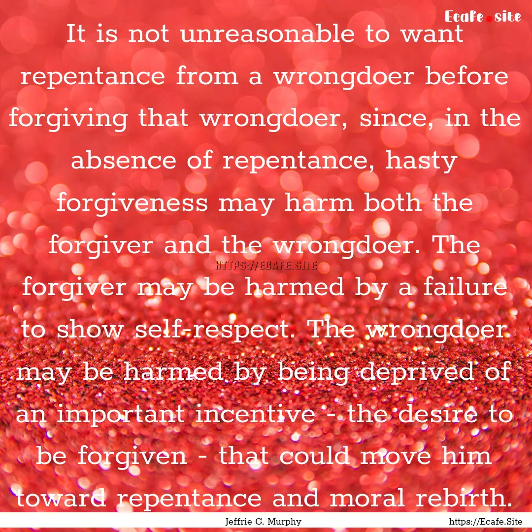 It is not unreasonable to want repentance.... : Quote by Jeffrie G. Murphy